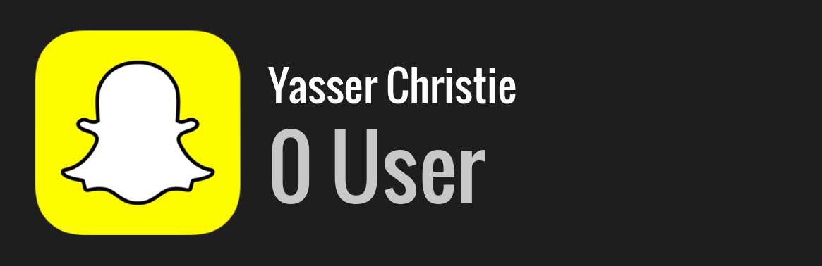 Yasser Christie snapchat