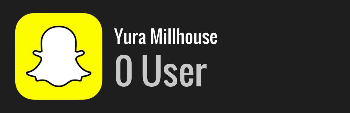 Yura Millhouse snapchat